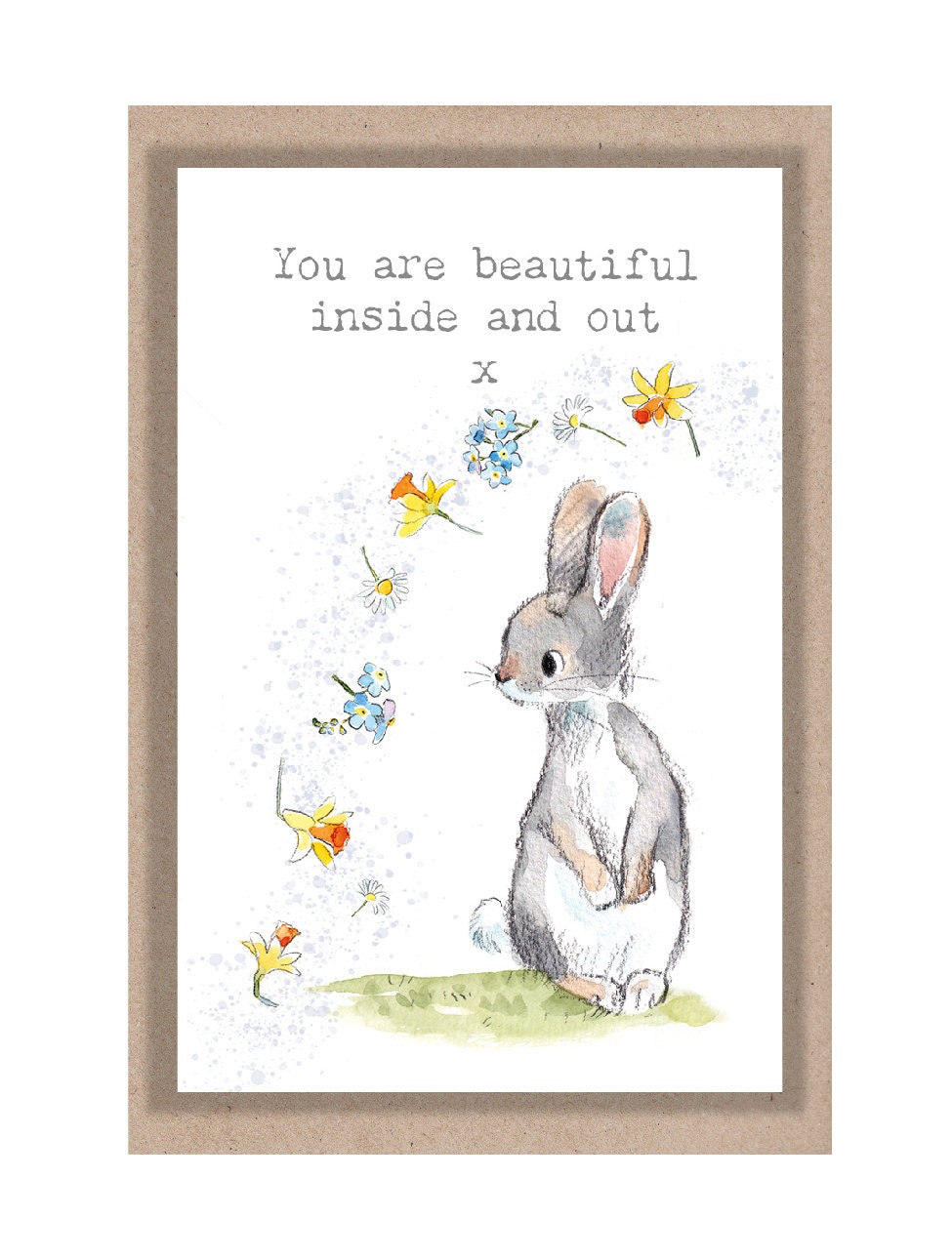 Sentiment Card - You Are Beautiful Inside and Out x - Rabbit with Flowers