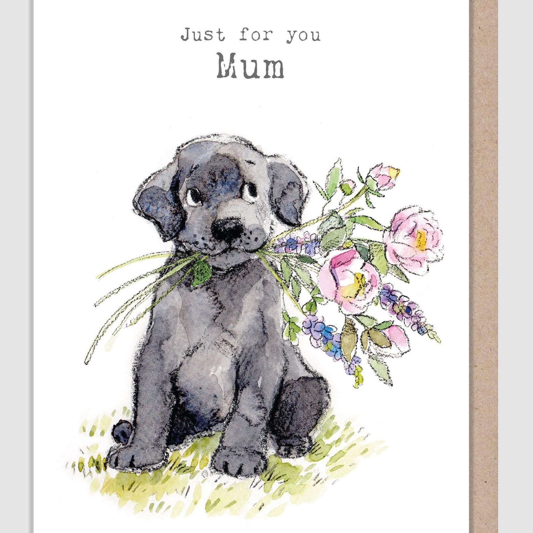 Mother's Day Card - Just For You Mum - Black Labrador Puppy with Flowers