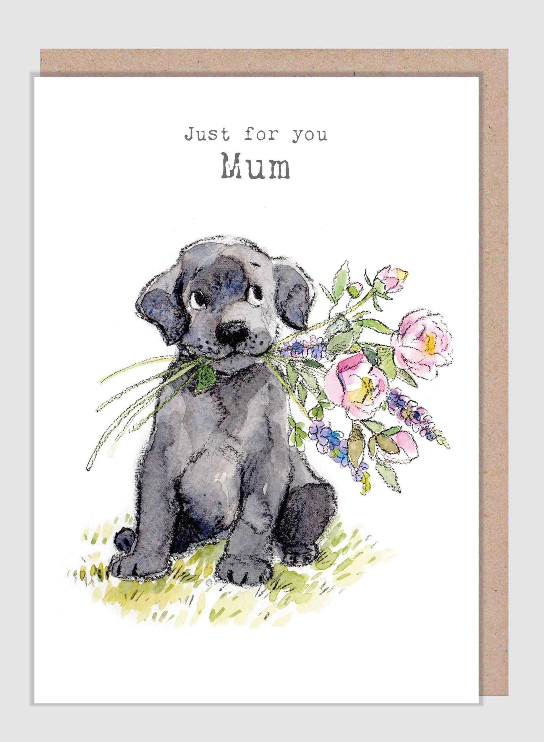 Mother's Day Card - Just For You Mum - Black Labrador Puppy with Flowers