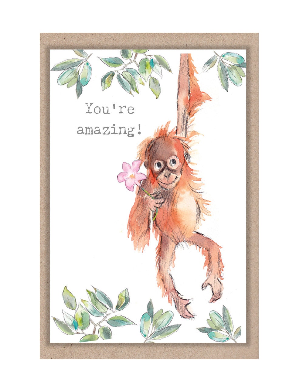 Sentiment Card - You'Re Amazing - Orangutan with Flower