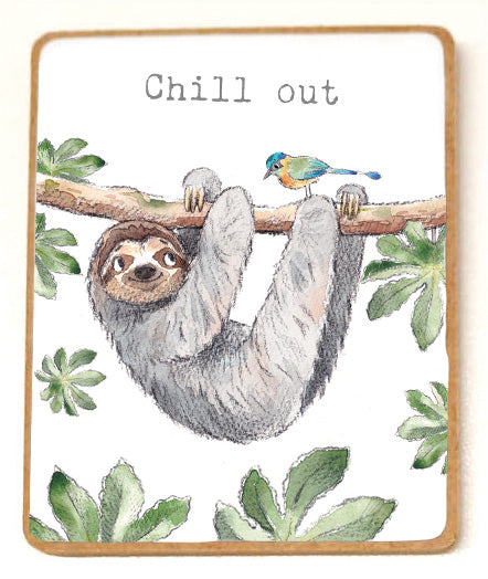 Quality Fridge Magnet - chill out - SLOTH - MDF-  Made in the UK